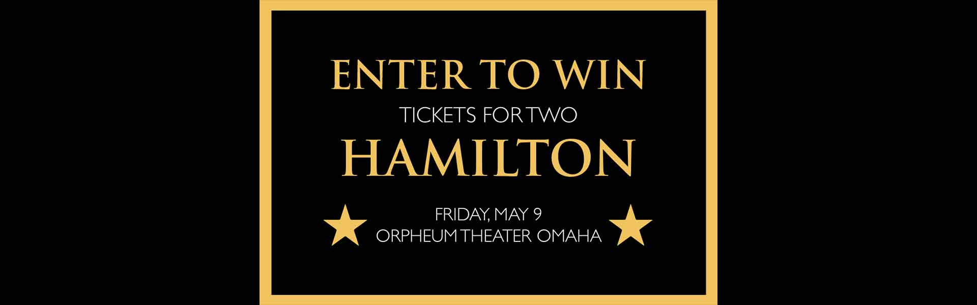 Enter to win Hamilton tickets in Omaha, NE